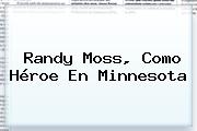 Randy Moss, Como Héroe En <b>Minnesota</b>