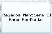 <b>Rayados Mantiene El Paso Perfecto</b>