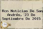 Rcn Noticias De San Andrés, <b>23 De Septiembre</b> De 2015