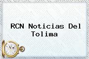 <b>RCN</b> Noticias Del Tolima