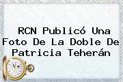 RCN Publicó Una Foto De La Doble De <b>Patricia Teherán</b>