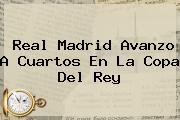 <b>Real Madrid</b> Avanzo A Cuartos En La Copa Del Rey