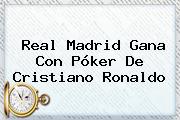 <b>Real Madrid</b> Gana Con Póker De Cristiano Ronaldo