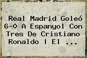 <b>Real Madrid</b> Goleó 6-0 A <b>Espanyol</b> Con Tres De Cristiano Ronaldo | El <b>...</b>