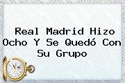 <b>Real Madrid</b> Hizo Ocho Y Se Quedó Con Su Grupo