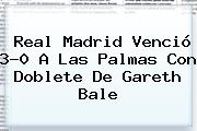 <b>Real Madrid</b> Venció 3-0 A Las <b>Palmas</b> Con Doblete De Gareth Bale