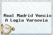 <b>Real Madrid</b> Vencio A Legia Varsovia