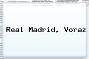<b>Real Madrid</b>, Voraz