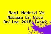 <b>Real Madrid Vs Málaga</b> En Vivo Online 2015 (0-0)