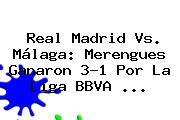 <b>Real Madrid Vs. Málaga</b>: Merengues Ganaron 3-1 Por La Liga BBVA <b>...</b>
