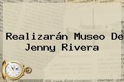 Realizarán Museo De <b>Jenny Rivera</b>