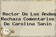 Rector De Los Andes Rechaza Comentarios De Carolina Sanín