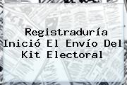 <b>Registraduría</b> Inició El Envío Del Kit Electoral