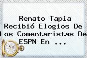 Renato Tapia Recibió Elogios De Los Comentaristas De ESPN En ...