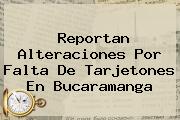 <i>Reportan Alteraciones Por Falta De Tarjetones En Bucaramanga</i>