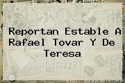 Reportan Estable A <b>Rafael Tovar Y De Teresa</b>