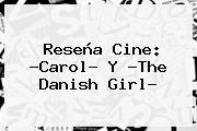 Reseña Cine: ?Carol? Y ?<b>The Danish Girl</b>?