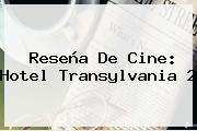 Reseña De Cine: <b>Hotel Transylvania 2</b>