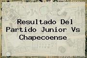 Resultado Del Partido <b>Junior</b> Vs Chapecoense