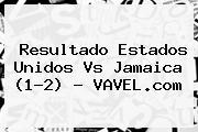 Ver resultado estados unidos vs jamaica 12 vavelcom Resultado <b>Estados Unidos Vs Jamaica</b> (1-2) - VAVEL.com