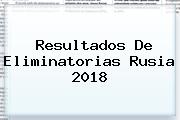 Resultados De <b>Eliminatorias</b> Rusia <b>2018</b>