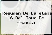 Resumen De La <b>etapa 16</b> Del <b>Tour De Francia</b>