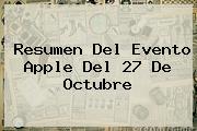 Resumen Del Evento <b>Apple</b> Del 27 De Octubre