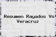 Resumen <b>Rayados Vs Veracruz</b>
