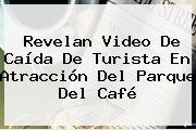Revelan Video De Caída De Turista En Atracción Del <b>Parque Del Café</b>