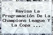 Revisa La Programación De La <b>Champions League</b> Y La Copa <b>...</b>