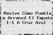 Revive Cómo <b>Puebla</b> Le Arrancó El Empate 1-1 A <b>Cruz Azul</b>
