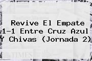 Revive El Empate 1-1 Entre <b>Cruz Azul</b> Y <b>Chivas</b> (Jornada 2)