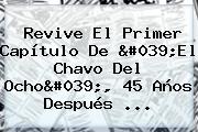 Revive El Primer Capítulo De '<b>El Chavo Del Ocho</b>', 45 Años Después <b>...</b>