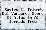 Revive El Triunfo Del <b>Veracruz</b> Sobre El <b>Atlas</b> En Al Jornada Tres