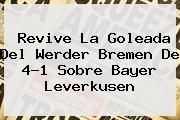 Revive La Goleada Del Werder Bremen De 4-1 Sobre <b>Bayer Leverkusen</b>