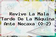 Revive La Mala Tarde De La Máquina Ante <b>Necaxa</b> (0-2)