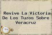Ver revive la victoria de los tuzos sobre veracruz Revive La Victoria De Los Tuzos Sobre <b>Veracruz</b>