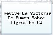 Revive La Victoria De <b>Pumas</b> Sobre <b>Tigres</b> En CU