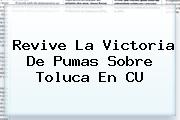 Revive La Victoria De <b>Pumas</b> Sobre <b>Toluca</b> En CU