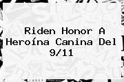 Riden Honor A Heroína Canina Del <b>9/11</b>