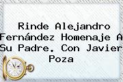 Rinde <b>Alejandro Fernández</b> Homenaje A Su Padre. Con Javier Poza