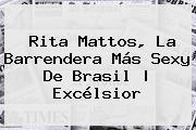 <b>Rita Mattos</b>, La Barrendera Más Sexy De Brasil | Excélsior