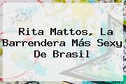 <b>Rita Mattos</b>, La Barrendera Más Sexy De Brasil