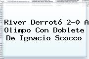 <b>River</b> Derrotó 2-0 A Olimpo Con Doblete De Ignacio Scocco