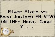 <b>River</b> Plate <b>vs</b>. <b>Boca</b> Juniors EN VIVO ONLINE: Hora, Canal Y ...