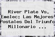 Ver river plate vs emelec las mejores postales del triunfo millonario <b>River Plate</b> Vs. Emelec: Las Mejores Postales Del Triunfo Millonario ...