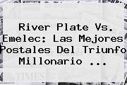 <b>River Plate</b> Vs. Emelec: Las Mejores Postales Del Triunfo Millonario ...