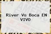 <b>River Vs Boca</b> EN VIVO