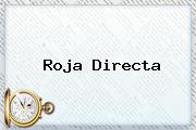 <b>Roja Directa</b>