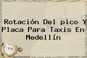 Rotación Del <b>pico Y Placa</b> Para Taxis En <b>Medellín</b>
